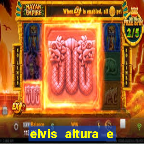 elvis altura e peso elvis presley altura